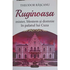 RUGINOASA: MISTER, BLESTEM SI DOMNIE IN PALATUL LUI CUZA