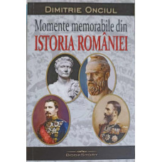 MOMENTE MEMORABILE DIN ISTORIA ROMANIEI