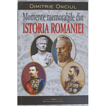 MOMENTE MEMORABILE DIN ISTORIA ROMANIEI