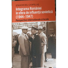 INTEGRAREA ROMANIEI IN SFERA DE INFLUENTA SOVIETICA (1944-1947) PERSPECTIVE INTERNATIONALE SI LOCALE