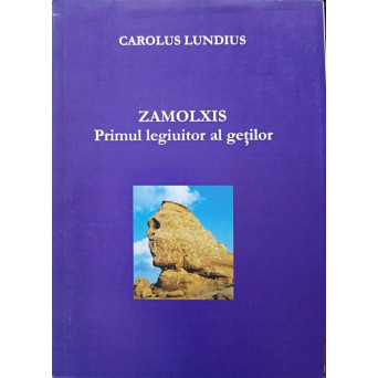 ZAMOLXIS, PRIMUL LEGIUITOR AL GETILOR