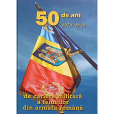 50 DE ANI DE CARIERA MILITARA A FEMEILOR DIN ARMATA ROMANA (1973-2023)