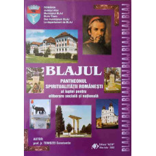 BLAJUL, PANTHEONUL SPIRITUALITATII ROMANESTI, AL LUPTEI PENTRU ELIBERARE SOCIALA SI NATIONALA