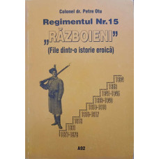 REGIMENTUL NR.15 "RAZBOIENI" (FILE DINTR-O ISTORIE EROICA)