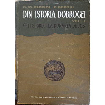 DIN ISTORIA DOBROGEI VOL.1 GETI SI GRECI LA DUNAREA DE JOS