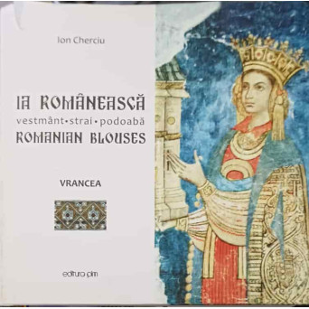 IA ROMANEASCA: VESTMANT, STRAI, PODOABA. ROMANIAN BLOUSES. VRANCEA