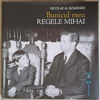 BUNICUL MEU REGELE MIHAI. ALBUM FOTO