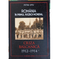 ROMANIA IN PRIMUL RAZBOI MONDIAL: CRIZA BALCANICA 1912-1914