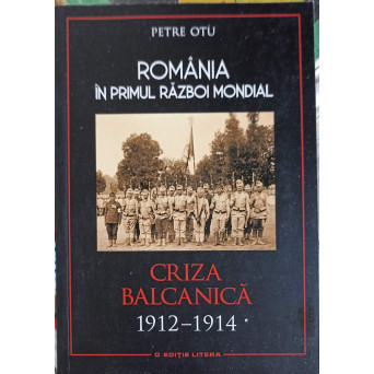 ROMANIA IN PRIMUL RAZBOI MONDIAL: CRIZA BALCANICA 1912-1914