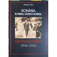 ROMANIA IN PRIMUL RAZBOI MONDIAL: NEUTRALITATEA 1914-1916