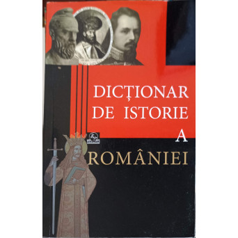 DICTIONAR DE ISTORIE A ROMANIEI