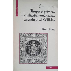 TIMPUL SI PRIVIREA IN CIVILIZATIA ROMANEASCA A SECOLULUI AL XVIII-LEA