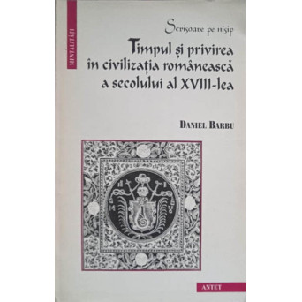 TIMPUL SI PRIVIREA IN CIVILIZATIA ROMANEASCA A SECOLULUI AL XVIII-LEA