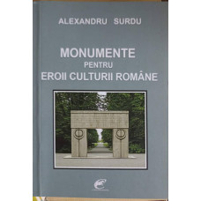 MONUMENTE PENTRU EROII CULTURII ROMANE