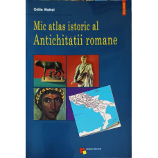 MIC ATLAS ISTORIC AL ANTICHITATII ROMANE