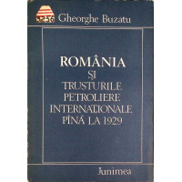 ROMANIA SI TRUSTURILE PETROLIERE INTERNATIONALE PANA LA 1929 ROMANIA SI TRUSTURILE PETROLIERE INTERNATIONALE PANA LA 1929