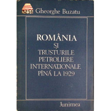 ROMANIA SI TRUSTURILE PETROLIERE INTERNATIONALE PANA LA 1929
