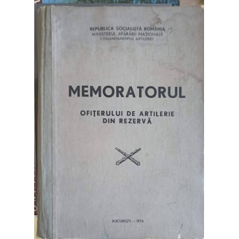 MEMORATORUL OFITERULUI DE ARTILERIE DIN REZERVA
