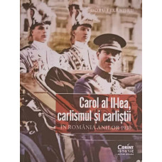 CAROL AL II-LEA, CARLISMUL SI CARLISTII IN ROMANIA ANILOR 1930