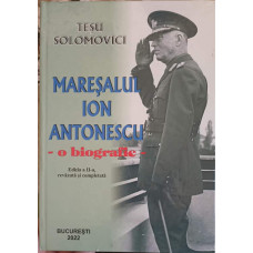 MARESALUL ION ANTONESCU - O BIOGRAFIE