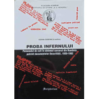 PROBA INFERNULUI. PERSONALUL DE CULT IN SISTEMUL CARCERAL DIN ROMANIA POTRIVIT DOCUMENTELOR SECURITATII, 1959-1962 PROBA INFERNULUI. PERSONALUL DE CULT IN SISTEMUL CARCERAL DIN ROMANIA POTRIVIT DOCUMENTELOR SECURITATII, 1959-1962