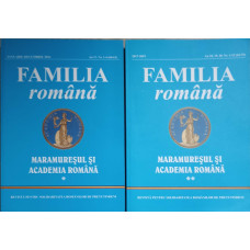 FAMILIA ROMANA. MARAMURESUL SI ACADEMIA ROMANA VOL.1-2