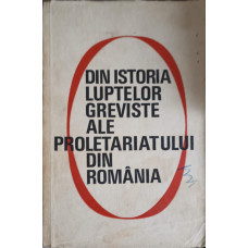 DIN ISTORIA LUPTELOR GREVISTE ALE PROLETARIATULUI DIN ROMANIA VOL.4