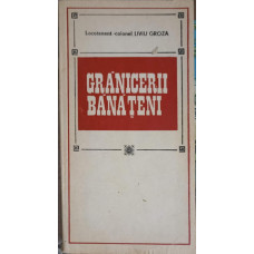 GRANICERII BANATENI. PAGINI DIN CRONICA REGIMENTULUI DE GRANICENI DIN CARANSEBES