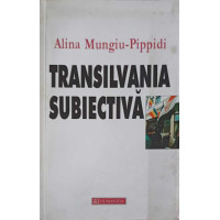 TRANSILVANIA SUBIECTIVA TRANSILVANIA SUBIECTIVA