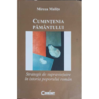 CUMINTENIA PAMANTULUI. STRATEGII DE SUPRAVIETUIRE IN ISTORIA POPORULUI ROMAN