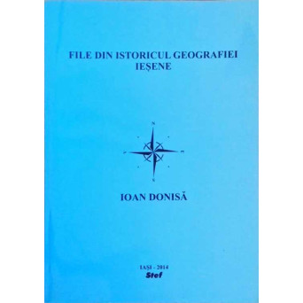 FILE DIN ISTORICUL GEOGRAFIEI IESENE. 110 ANI DE INVATAMANT GEOGRAFIC UNIVERSITAR IESEAN (1904-2014)