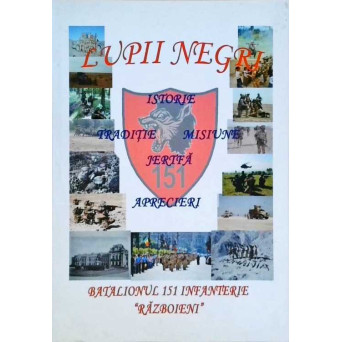 LUPII NEGRI - BATALIONUL 151 INFANTERIE RAZBOIENI