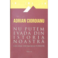 NU PUTEM EVADA DIN ISTORIA NOASTRA VOL.2 NU PUTEM EVADA DIN ISTORIA NOASTRA VOL.2