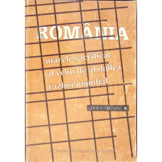 ROMANIA, MARELE SACRIFICAT AL CELUI DE-AL DOILEA RAZBOI MONDIAL. DOCUMENTE