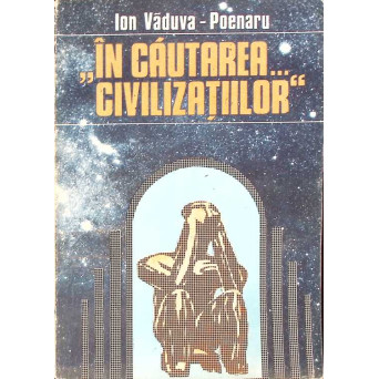 IN CAUTAREA... CIVILIZATIILOR