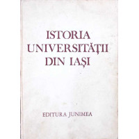 ISTORIA UNIVERSITATII DIN IASI ISTORIA UNIVERSITATII DIN IASI