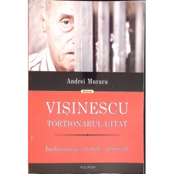 VISINESCU. TORTIONARUL UITAT