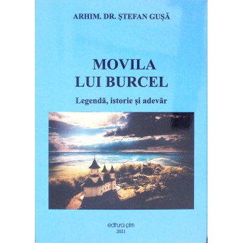 MOVILA LUI BURCEL. LERGENDA, ISTORIE SI ADEVAR