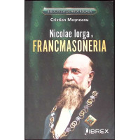 NICOLAE IORGA SI FRANCMASONERIA NICOLAE IORGA SI FRANCMASONERIA