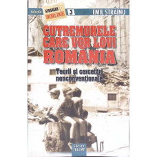 CUTREMURELE CARE VOR LOVI ROMANIA. TEORII SI CERCETARI NONCONVENTIONALE