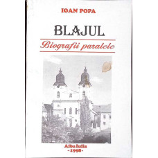 BLAJUL - BIOGRAFII PARALELE