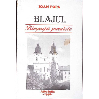 BLAJUL - BIOGRAFII PARALELE
