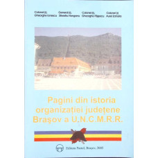 PAGINI DIN ISTORIA ORGANIZATIEI JUDETENE BRASOV A U.N.C.M.R.R.