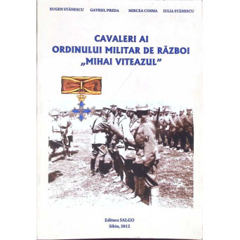 CAVALERI AI ORDINULUI MILITAR DE RAZBOI "MIHAI VITEAZUL"