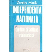 INDEPENDENTA NATIONALA. GANDIRE SI ACTIUNE ROMANEASCA INDEPENDENTA NATIONALA. GANDIRE SI ACTIUNE ROMANEASCA