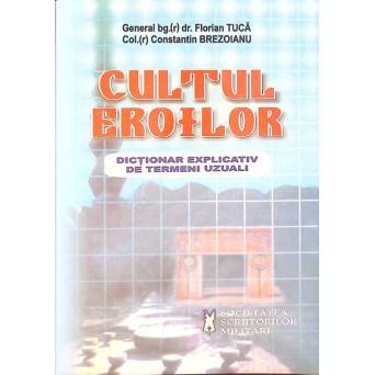 CULTUL EROILOR. DICTIONAR EXPLICATIV DE TERMENI UZUALI