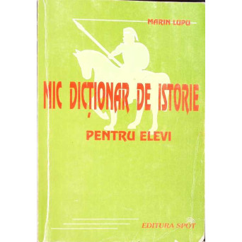 MIC DICTIONAR DE ISTORIE PENTRU ELEVI