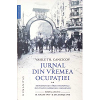 JURNAL DIN VREMEA OCUPATIEI VOL.2 IMPRESIUNI SI PARERI PERSONALE DIN TIMPUL RAZBOIULUI ROMANIEI JURNAL DIN VREMEA OCUPATIEI VOL.2 IMPRESIUNI SI PARERI PERSONALE DIN TIMPUL RAZBOIULUI ROMANIEI