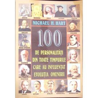 100 DE PERSONALITATI DIN TOATE TIMPURILE CARE AU INFLUENTAT EVOLUTIA OMENIRII