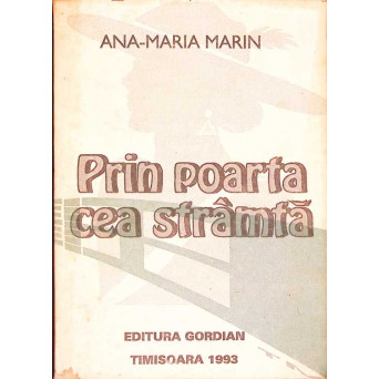 PRIN POARTA CEA STRAMTA. MEMORII